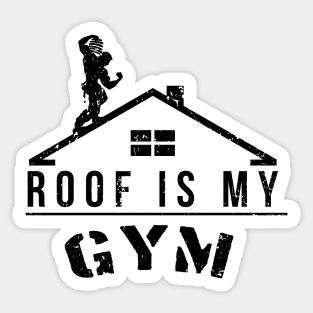 Roof Is My Gym Sticker